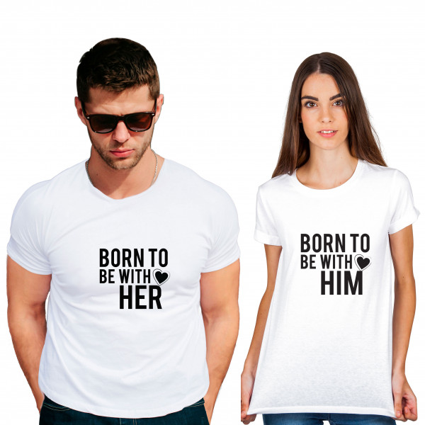 Born to be with him her Cotton White Half sleeve round neck Couple Tshirt Born to be with him her Cotton White Half sleeve round neck Couple Tshirt